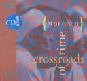 Cover of: Morocco: Crossroads of Time (Musical Expeditions)