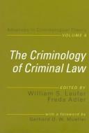 Cover of: The Criminology of Criminal Law (Advances in Criminological Theory)