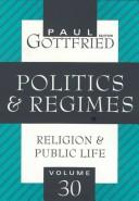 Cover of: Politics and Regimes (Religion & Public Life, Vol 30) by Paul Edward Gottfried