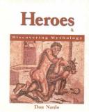 Cover of: Discovering Mythology - Heroes (Discovering Mythology) by Don Nardo