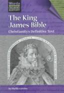Cover of: The King James Bible: Christianity's Definitive Text (Words That Changed History Series)