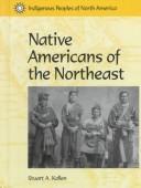 Native Americans of the Northeast (Indigenous Peoples of North America) by Stuart A. Kallen