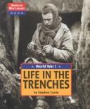 Cover of: American War Library - World War I: Life in the Trenches (American War Library)