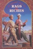 An Ancient Tale of Rags and Riches by Yehudah Cahn