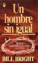 Cover of: Un Hombre Sin Igual by Bill Bright
