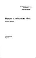 Cover of: Heroes Are Hard to Find