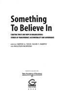Cover of: Something to Believe in: Creating Trust in Organisations by Rupesh A. Shah, David F. Murphy, Malcolm McIntosh