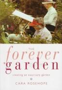 Cover of: The Forever Garden: Creating an Easy-Care Garden