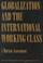 Cover of: Globalization and the International Working Class: A Marxist Assessment 