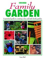 Cover of: Family garden: a practical guide to creating a fun and safe family garden