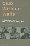 Cover of: Club Without Walls: Selections from the Journals of Philip Pavia