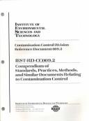 Cover of: Compendium of Standards, Practices, Methods, and Similar Documents Relating to Contamination Control (Institute of Environmental Sciences and Technology, ... Control Division Reference Document 009.2) | Vinette Kopetz