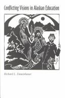 Cover of: Conflicting Visions in Alaskan Education by Richard Dauenhauer