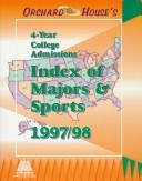 Cover of: Orchard House's 4-Year College Admissions Index of Majors & Sports 1997/98 (Annual)