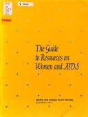 Cover of: The Guide to Resources on Women & AIDS by Center for Women Policy Studies