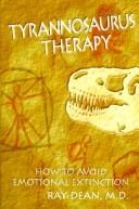 Cover of: Tyrannosaurus Therapy: How to Avoid Emotional Extinction