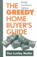 Cover of: The Greedy Home Buyer's Guide, Pacific Northwest Edition