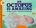 Cover of: An Octopus Is Amazing (Let's-Read-and-Find-Out Science, Stage 2)