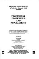Cover of: Processing Properties and Applications (Advances I Powder Metatergy Particulate Materials Series) by International Conference & Exhibition on Powder Metallurgy & Particulate Materials (1993 Nashville, Tennessee), Lawley, Swanson, Lawley, Swanson