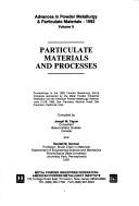Cover of: Particulate materials and processes: Proceedings of the 1992 Powder Metallurgy World Congress sponsored by the Metal Powder Industries Federation and the ... powder metallurgy & particulate materials)