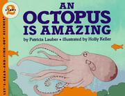 Cover of: An Octopus Is Amazing (Let's-Read-and-Find-Out Science, Stage 2) by Patricia Lauber