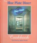 Cover of: The Blue Plate Diner Cookbook by Tim Lloyd, James Novak, Sara Whalen, Wis.) Blue Plate Diner (Madison