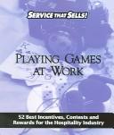 Cover of: Playing Games at Work by T. J. McDonald, T. J. McDonald