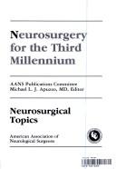 Neurosurgery for the Third Millenium (Neurosurgical Topics) by Michael L Apuzzo