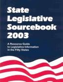 Cover of: State Legislative Sourcebook 2003: A Resource Guide to Legislative Information in the Fifty States (State Legislative Sourcebook, 2003)