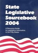 Cover of: State Legislative Sourcebook 2004: A Resource Guide to Legislative Information in the Fifty States (State Legislative Sourcebooks)