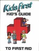 Cover of: Kids First: A First Aid Guide for Kids (The Buffalo Bookshelf Series)