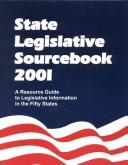 Cover of: State Legislative Sourcebook 2001: A Resource Guide to Legislative Information in the Fifty States (State Legislative Sourcebooks, 2001)