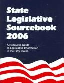 Cover of: State Legislative Sourcebook 2006: A Resource Guide to Legislative Information in the Fifty States (State Legislative Sourcebooks)