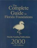 Cover of: The Complete Guide to Florida Foundations 2000 (Complete Guide to Florida Foundations, 12th ed)