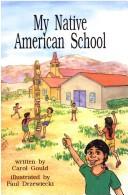 Cover of: My Native American School (Kaeden Books) by Carol Gould, Carol Gould