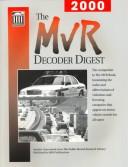 Cover of: The Mvr Decoder Digest 2000: The Companion to the Mvr Book, Translating the Codes and Abbreviations of Violations and Licensing Categories That Appear on Motor Vehicle Records (Mvr Decoder Digest)