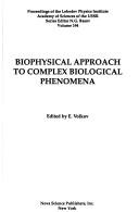 Cover of: Biophysical approach to complex biological phenomena