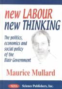 Cover of: New Labor, New Thinking: The Politics, Economics and Social Policy of the Blair Government
