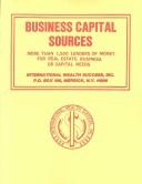 Cover of: Business Capital Sources: More Than 1,500 Lenders of Money for Real Estate, Business, or Capital Needs (Business Capital Sources)