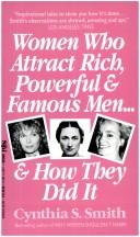 Cover of: Women Who Attract Rich, Powerful & Famous Men...& How They Do It