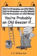 You're Probably an Old Geezer If.. by C. J. Wilkerson
