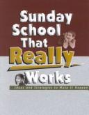 Cover of: Sunday School That Really Works: Ideas and Strategies to Make It Happen
