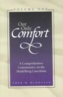Cover of: Our Only Comfort  by Fred H. Klooster