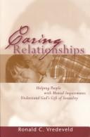 Cover of: Caring Relationships: Helping People With Mental Impairments Understand God's Gift of Sexuality