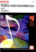 Cover of: Mel Bay Presents Technical Studies for Beginning Cello: Level 1