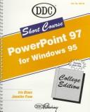 Cover of: Powerpoint 97 for Windows 95: Short Course (Short Course Learning Series)