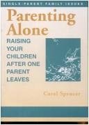 Cover of: Raising Your Children After One Parent Leaves | Carol Spencer