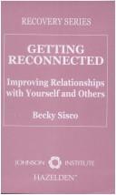 Cover of: Getting reconnected: Improving relationships with yourself and others (Johnson Institute recovery series)