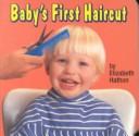 Cover of: Baby's First Haircut (Photo Board Books) by Elizabeth Hathon, Elizabeth Hathon