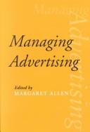 Cover of: Managing Advertising by Margaret Allen